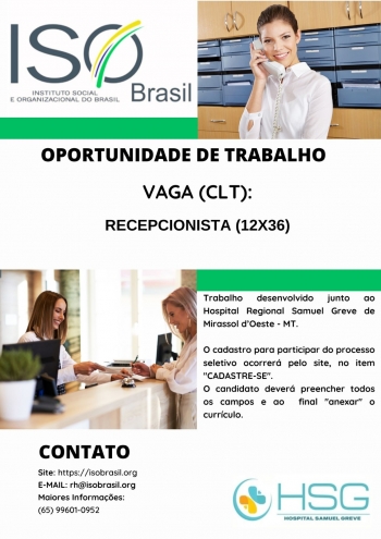 OPORTUNIDADE DE TRABALHO VAGA (CLT): RECEPCIONISTA (12X36) - MIRASSOL D'OESTE - MT.