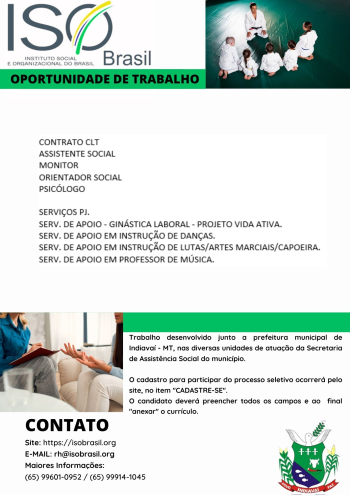 OPORTUNIDADE DE TRABALHO - Indiava&iacute; - MT, nas diversas unidades de atua&ccedil;&atilde;o da Secretaria de Assist&ecirc;ncia Social do munic&iacute;pio