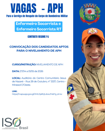 CONVOCA&Ccedil;&Atilde;O DOS CANDIDATOS APTOS PARA O NIVELAMENTO DE APH - VAGAS - APH Para o Servi&ccedil;o de Resgate do Corpo de Bombeiros Militar Enfermeiro Socorrista e Enfermeiro Socorrista RT